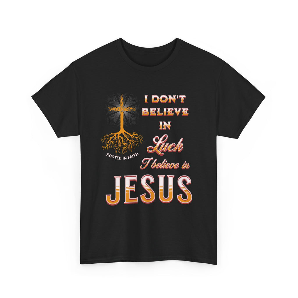 I Don’t Believe in Luck, I Believe in Jesus Tee, Christian T-Shirt, Inspirational Shirt, Casual Wear, Gift for Believers