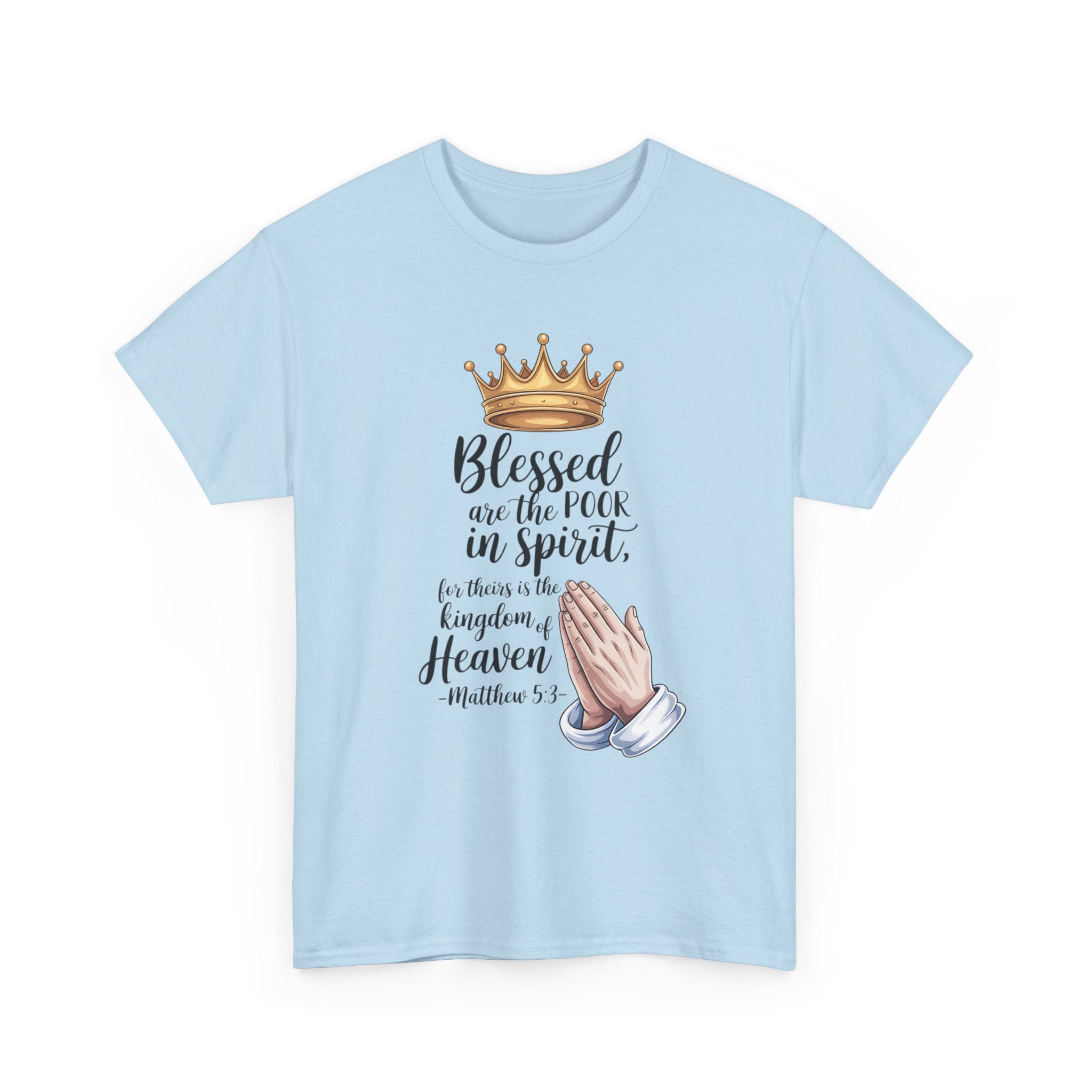 Blessed Are the Poor in Spirit Christian T-Shirt – Matthew 5:3 Crown & Prayer Hands Design, Faith-Based Shirt, Christian Apparel, Inspirational Gift, Spiritual Wear, Daily Comfort T-Shirt