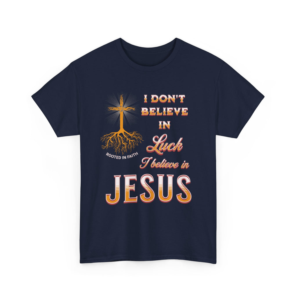 I Don’t Believe in Luck, I Believe in Jesus Tee, Christian T-Shirt, Inspirational Shirt, Casual Wear, Gift for Believers