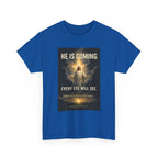 He Is Coming Christian Tee – Unisex Heavy Cotton T-Shirt for Faith, Religious Gifts, Church, Spiritual Events, Inspirational Apparel