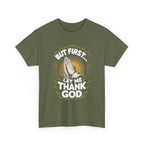 But First Let Me Thank God Tee, Relaxed Fit Tee, Streetwear, Gift for Him/Her, Casual Wear, Meditation Apparel
