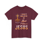 I Don’t Believe in Luck, I Believe in Jesus Tee, Christian T-Shirt, Inspirational Shirt, Casual Wear, Gift for Believers