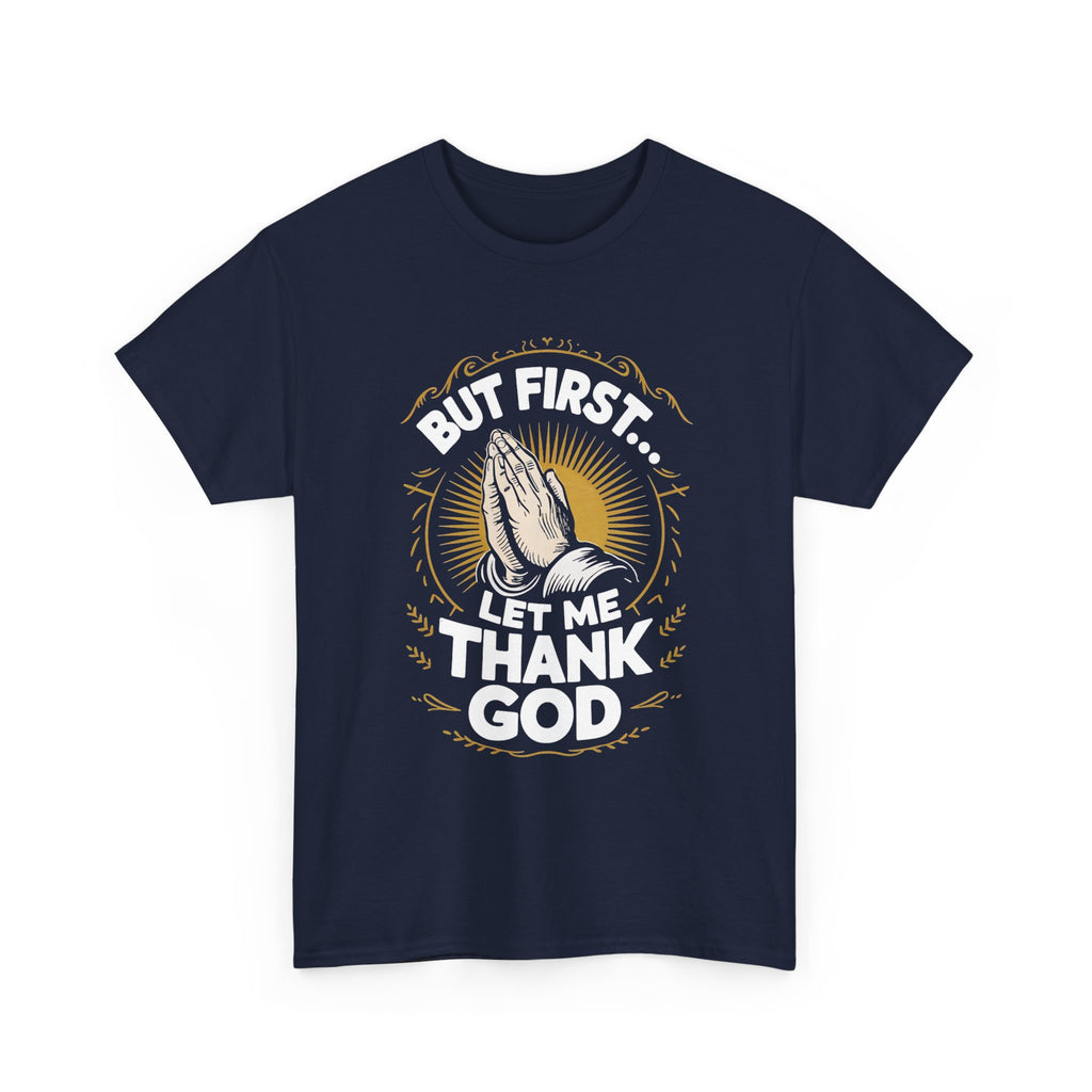 But First Let Me Thank God Tee, Relaxed Fit Tee, Streetwear, Gift for Him/Her, Casual Wear, Meditation Apparel