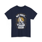 But First Let Me Thank God Tee, Relaxed Fit Tee, Streetwear, Gift for Him/Her, Casual Wear, Meditation Apparel