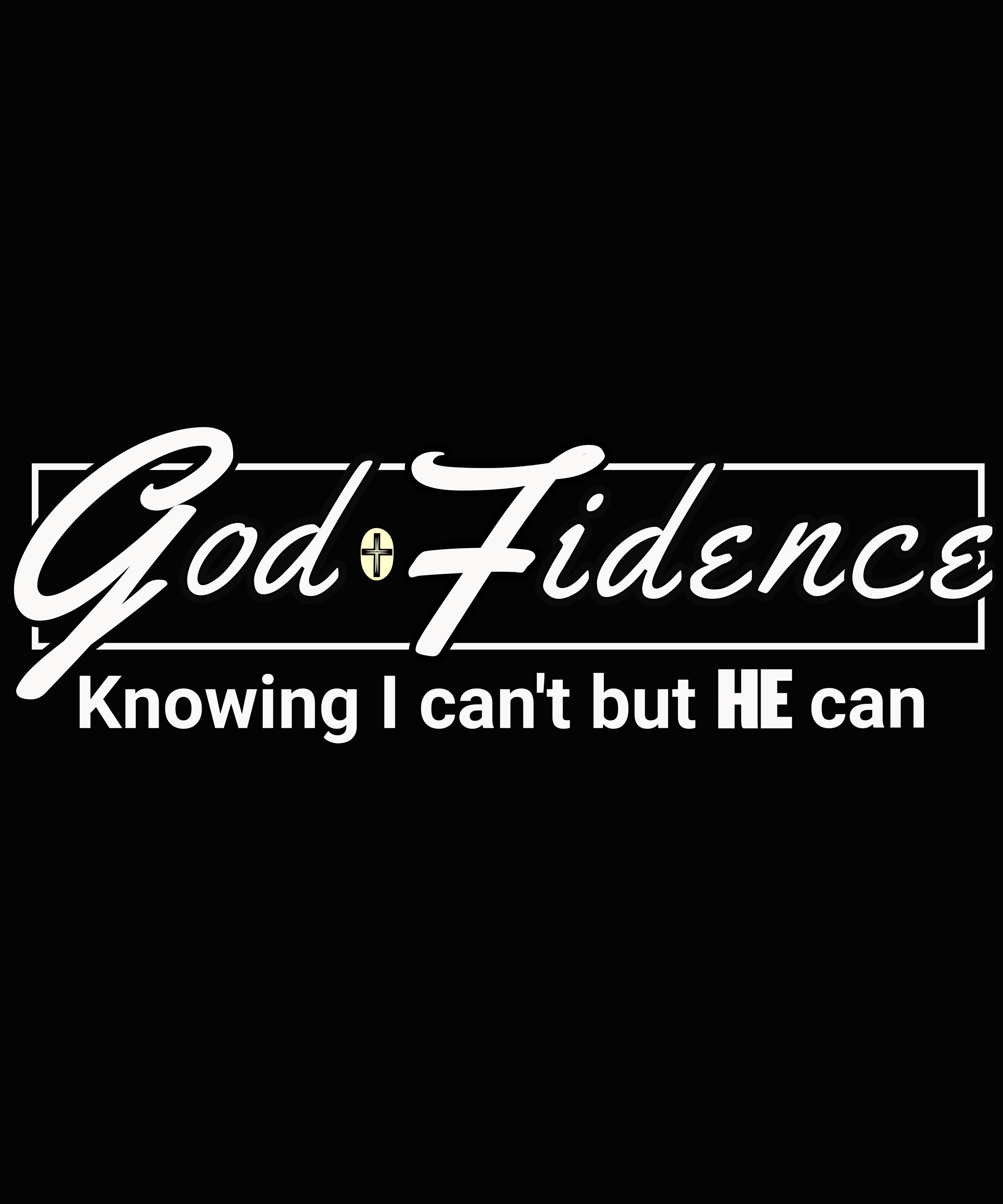 God-Fidence Knowing I Can't But HE Can Digital Download