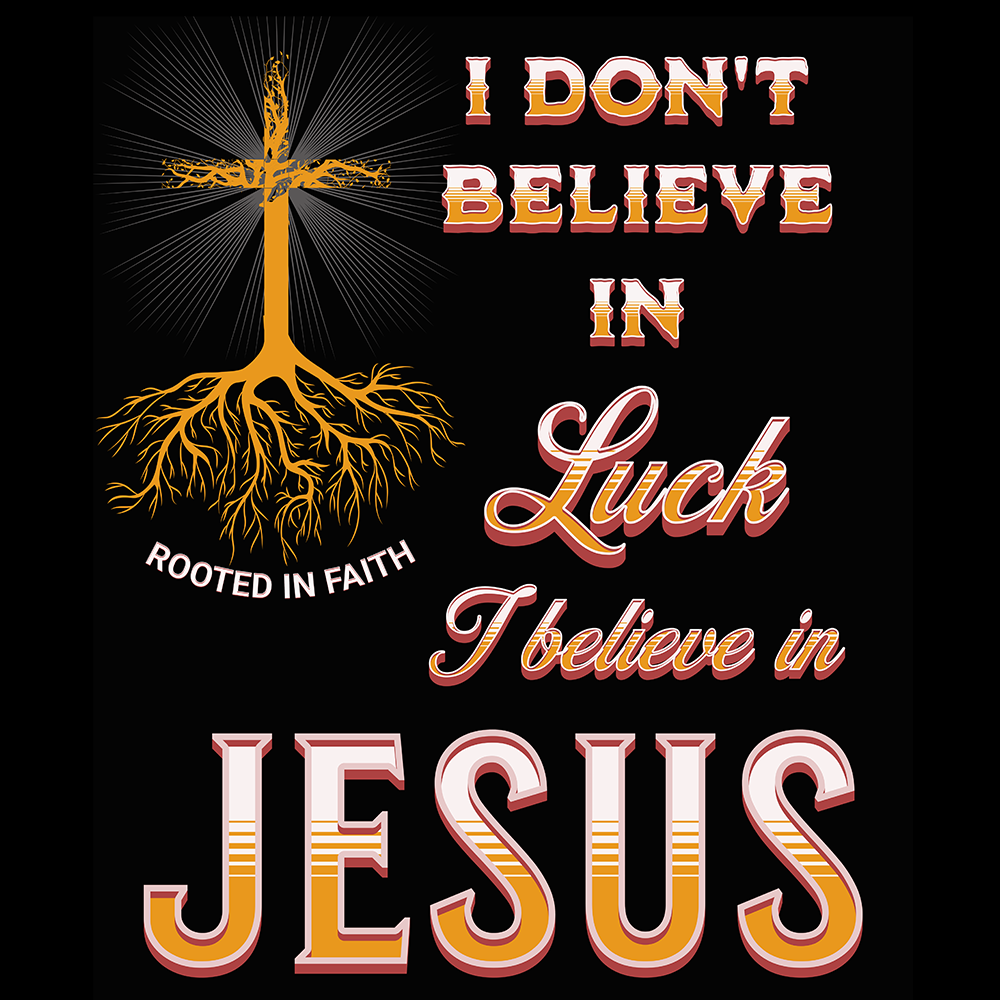 I Don't Believe in Luck I Believe in Jesus Digital Download