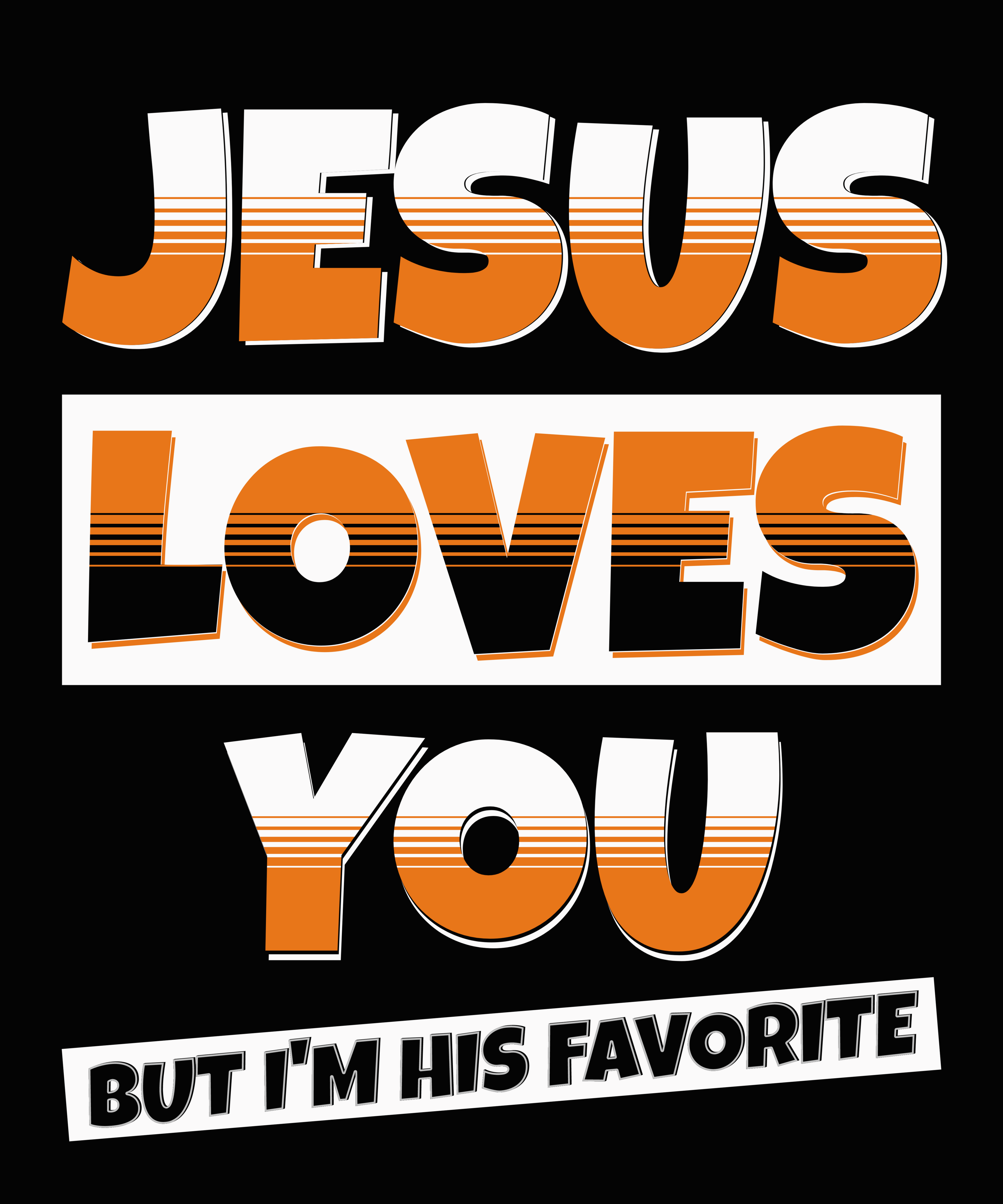 Jesus Loves You But I'm His Favorite Digital Download