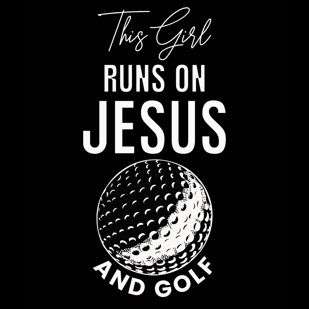 This Girl Runs On Jesus and Golf Digital Download