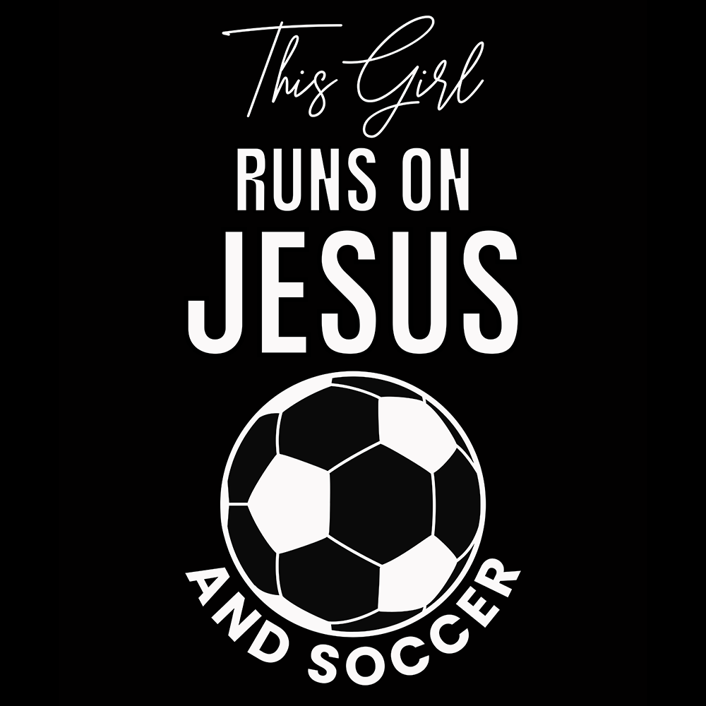 This Girl Runs On Jesus And Soccer Digital Download