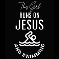 This Girl Runs On Jesus and Swimming Digital Download