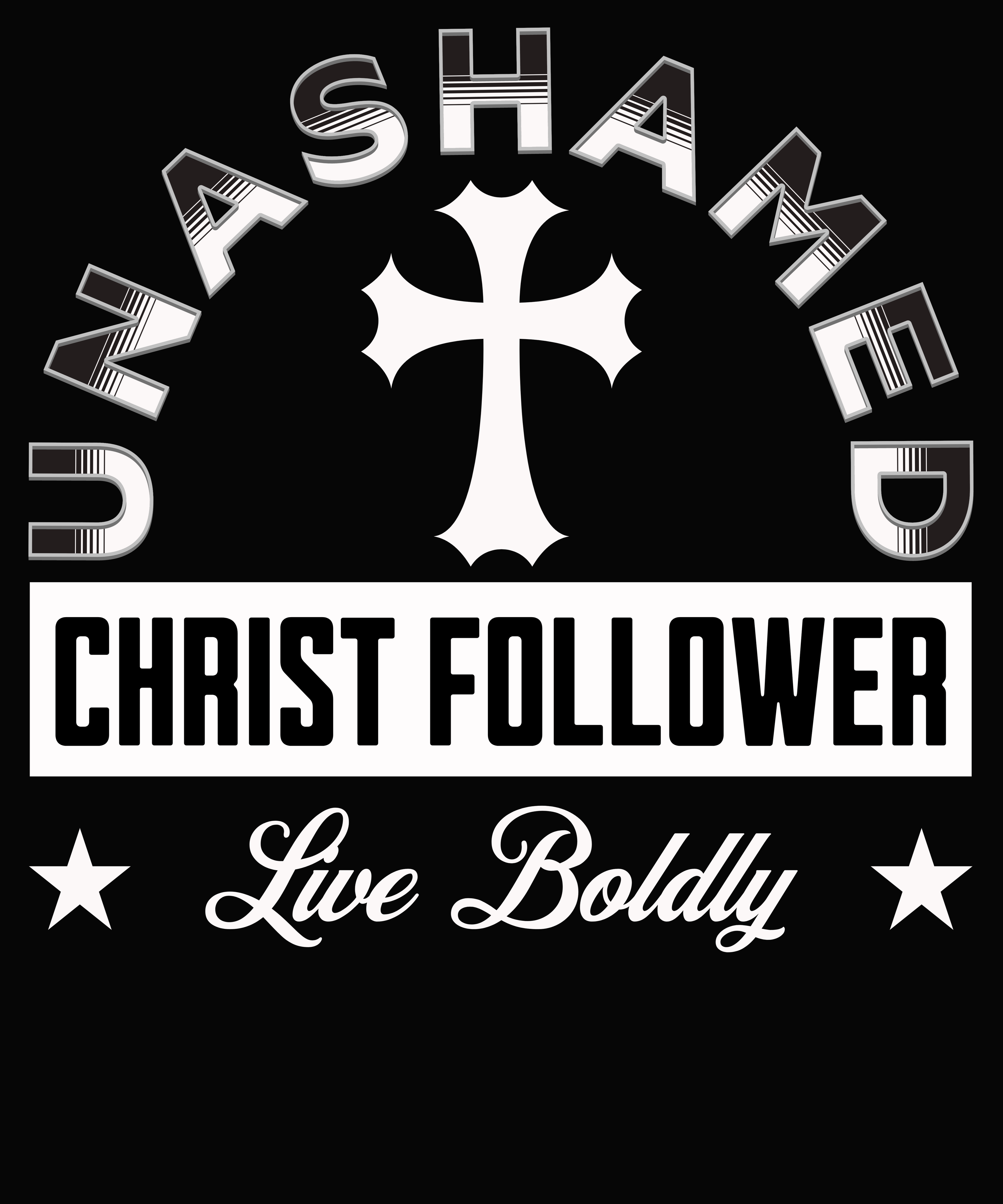 Unashamed Christ Follower - Live Boldly