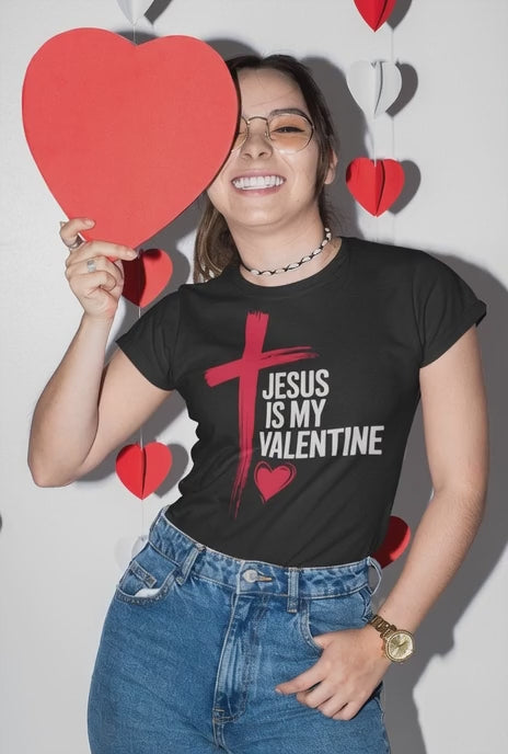 Jesus Is My Valentine Christian T-Shirt, Faith & Love Valentine’s Day Shirt, Religious Apparel, Valentine's Day Gift, Faith-Based Fashion